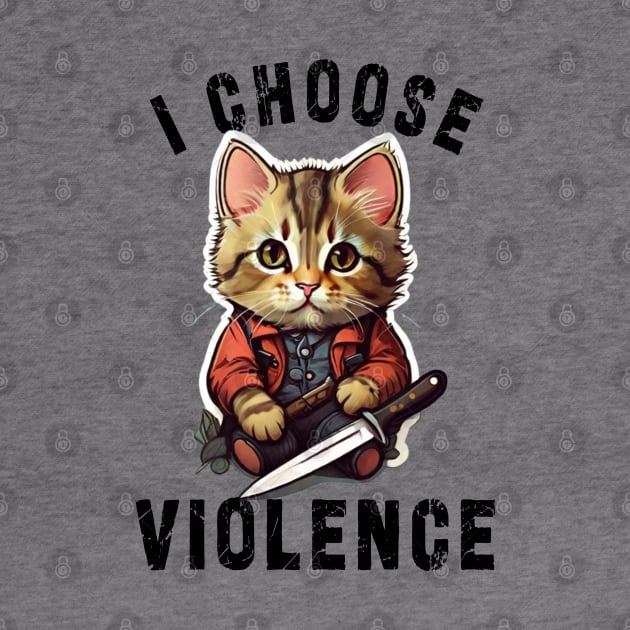 I CHOOSE VIOLENCE Cat: Funny design for cats lover by Ksarter